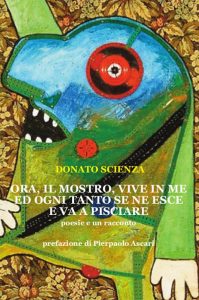 Presentazione libro con l'autore Donato Scienza "Ora il Mostro, vive in me ed ogni tanto se ne esce e va a pisciare"
